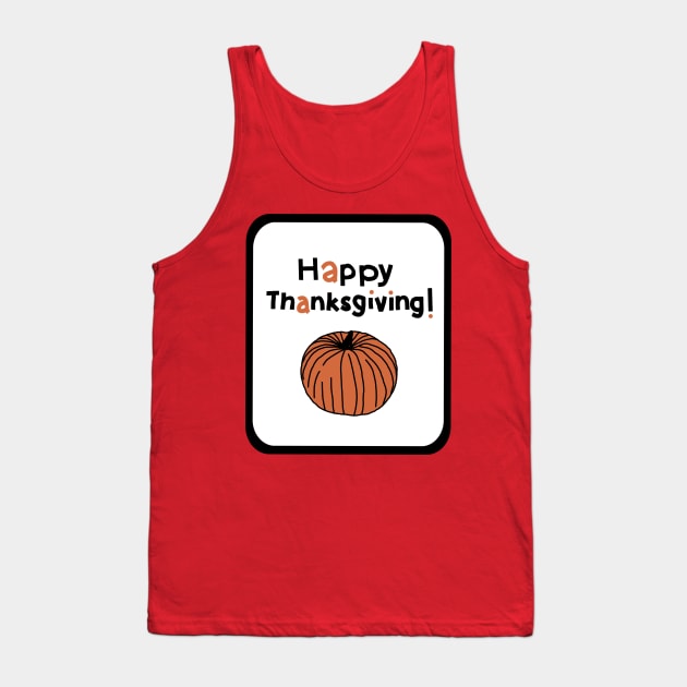 Happy Thanksgiving Sign Tank Top by ellenhenryart